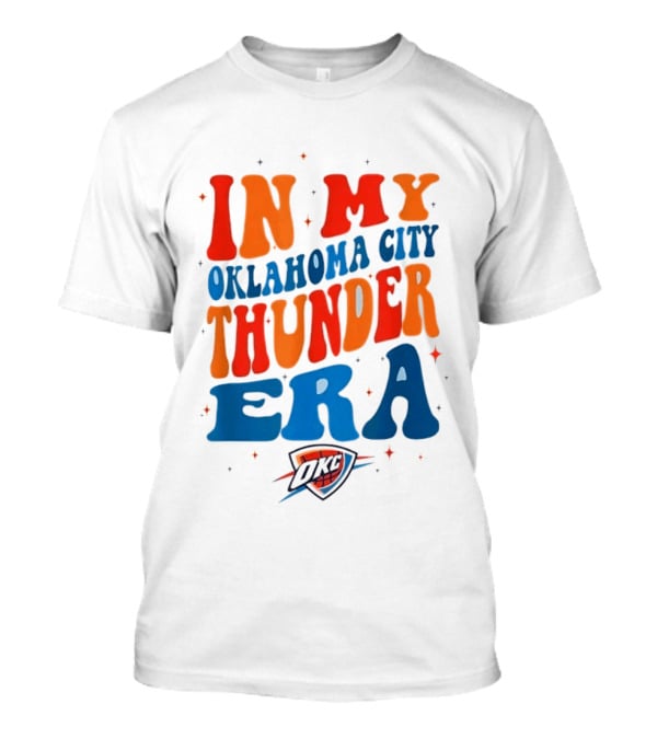 In My Oklahoma City Thunder Era OKC T-Shirt
