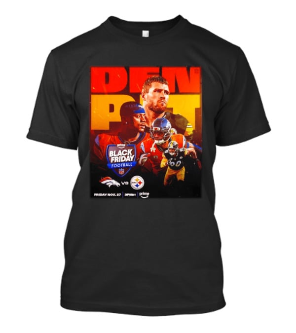 Prime Black Friday Football Denver Broncos Vs Pittsburgh Steelers Friday Nov 27 3PM ET T-Shirt