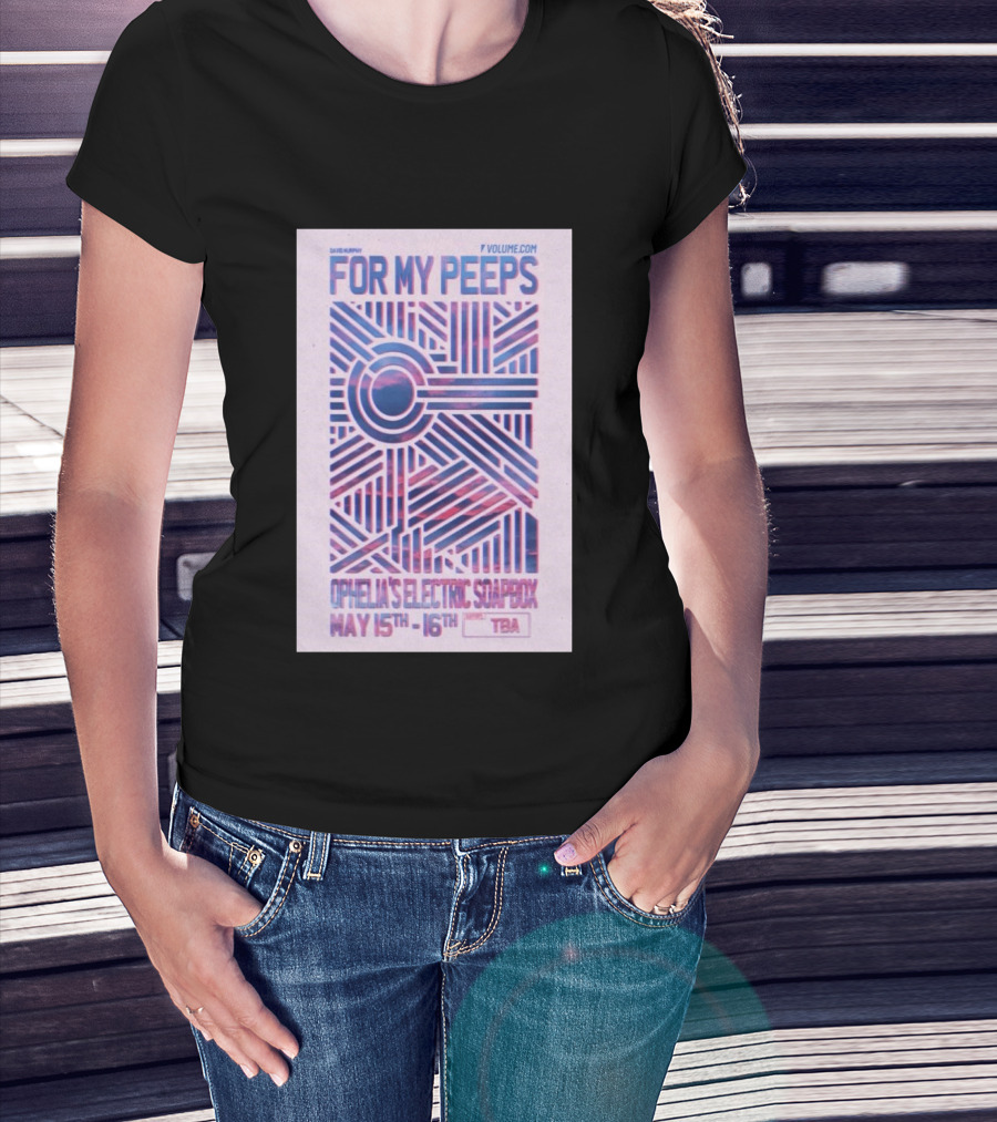David Murphy For My Peeps Ophelia's Electric Soapbox May 15th 16th VOLUME.COM T-Shirt