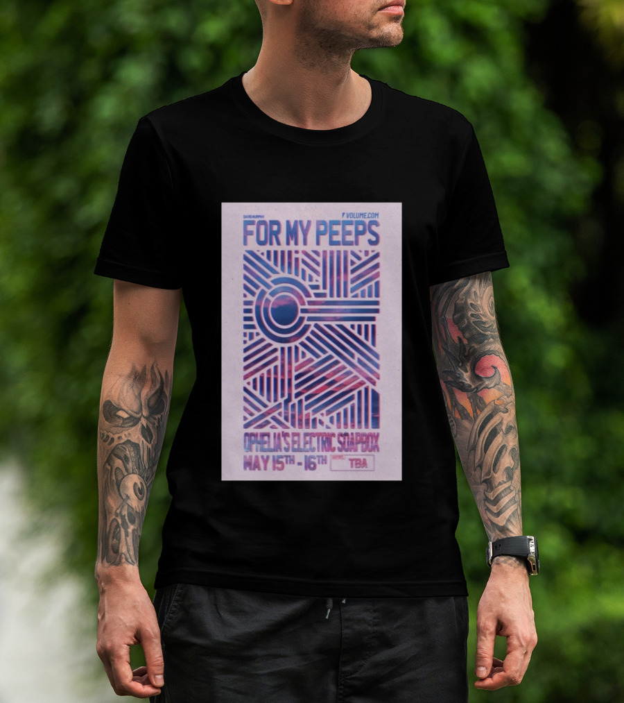 David Murphy For My Peeps Ophelia's Electric Soapbox May 15th 16th VOLUME.COM T-Shirt