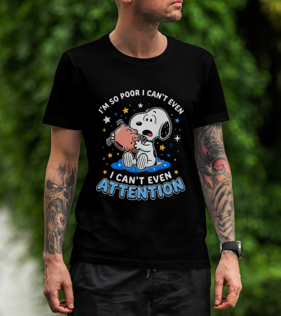 I'm So Poor I Can't Even Pay Attention Snoopy Piggy Bank Stars T-Shirt
