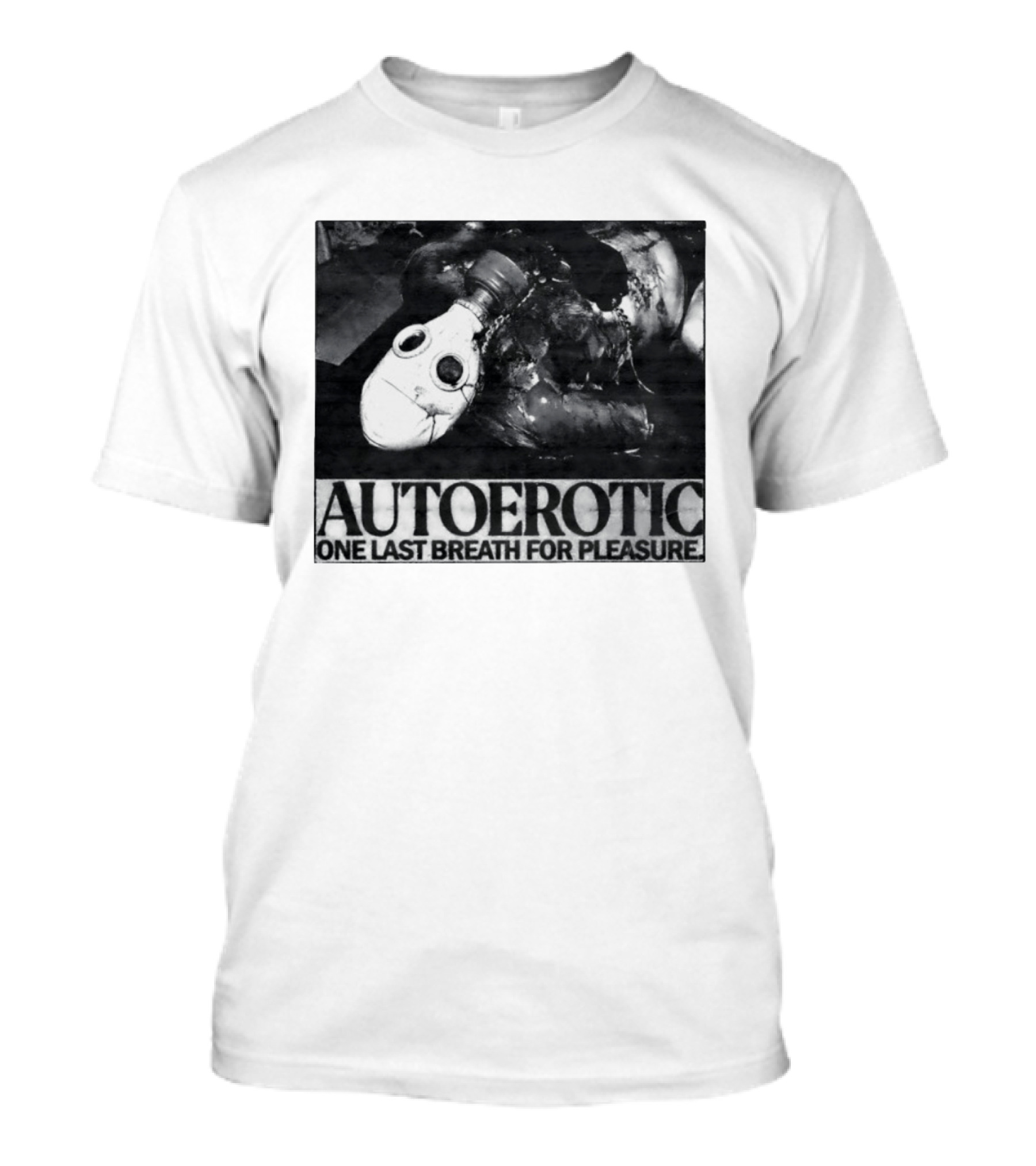 Autoerotic Gas Mask One Last Breath For Pleasure T-Shirt