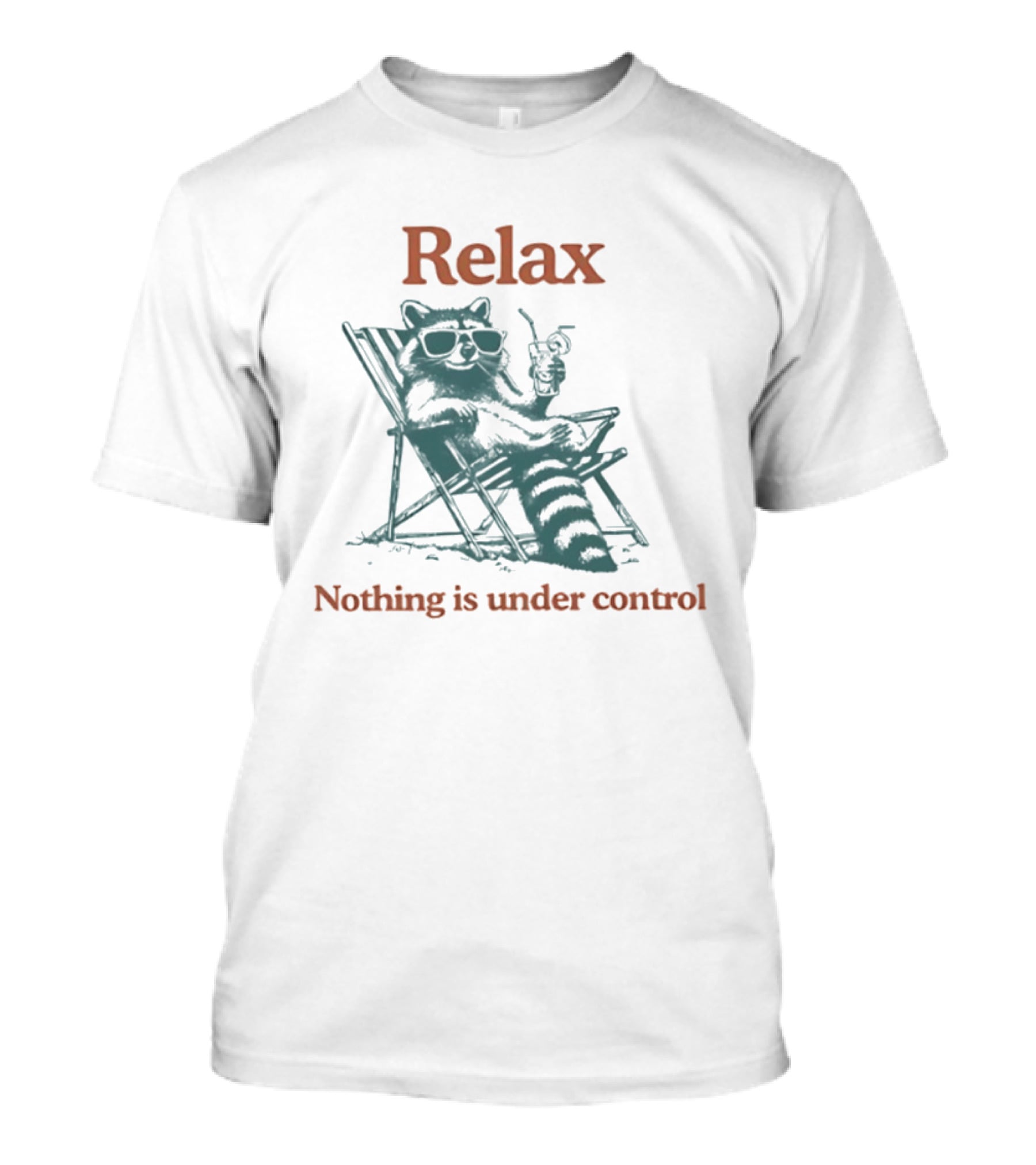 Relax Raccoon Nothing Is Under Control T-Shirt