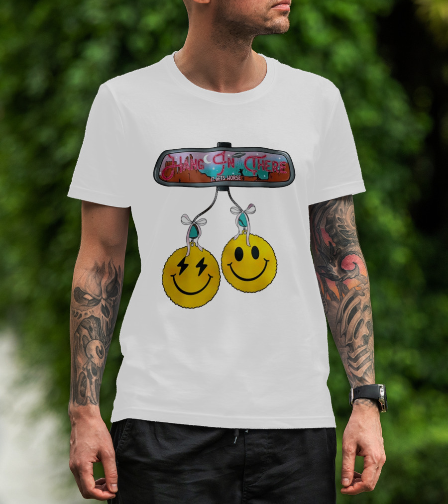 Hang In There It Gets Worse Smiley Faces Rearview Mirror T-Shirt