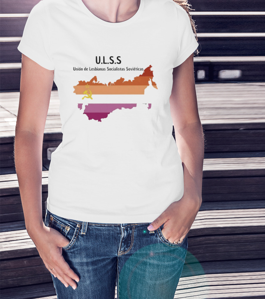 U.L.S.S. Unión De Lesbianas Socialistas Soviéticas Hammer And Sickle Soviet Union Map T-Shirt