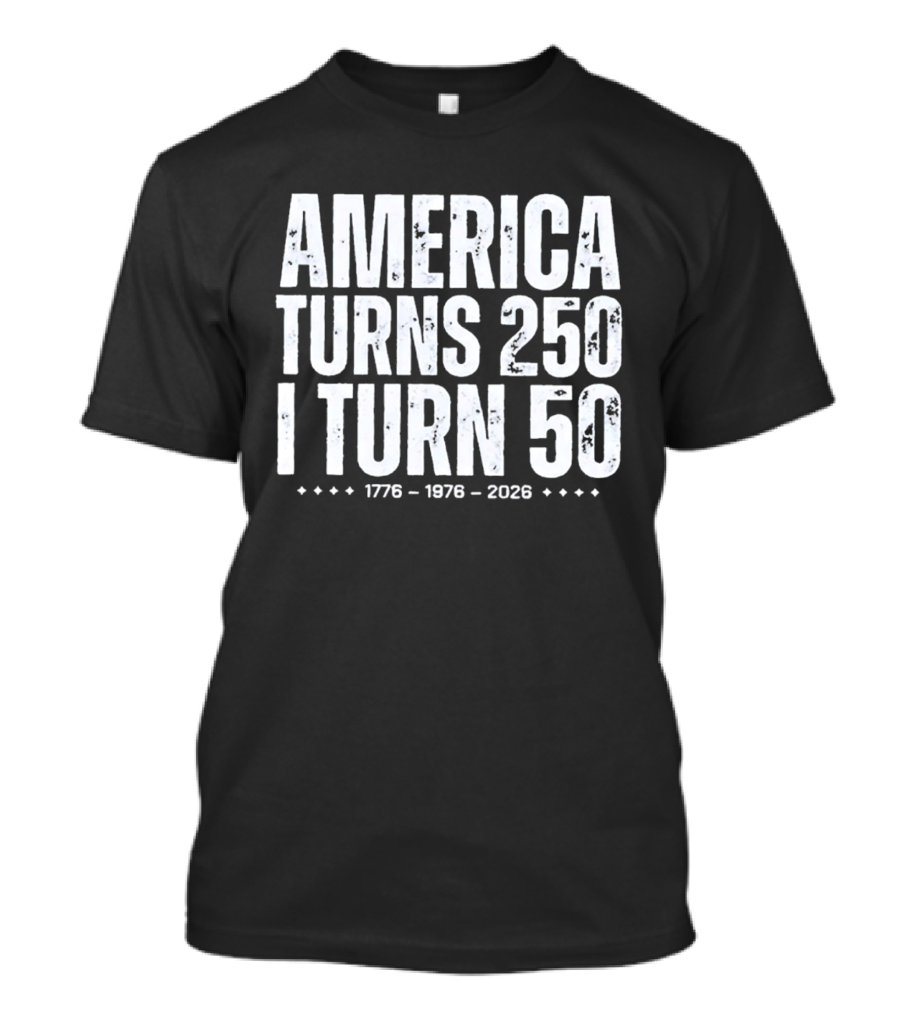 1776 1976 2026 America Turns 250 I Turn 50 T-Shirt