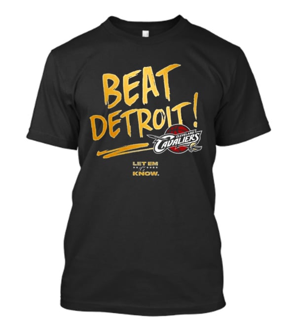 Beat Detroit Let Em Know Cleveland Cavaliers T-Shirt