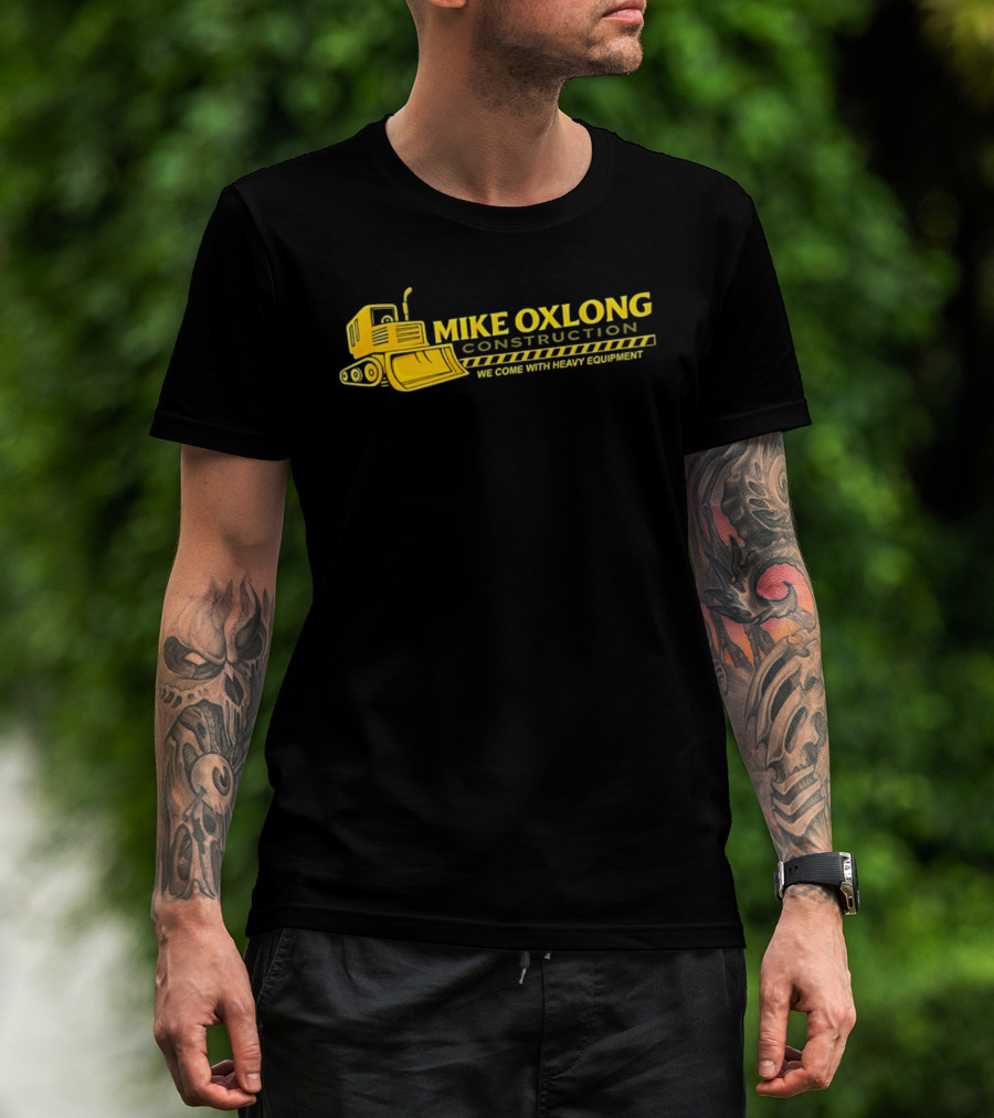 Mike Oxlong Construction Heavy Equipment Humor Bulldozer T-Shirt
