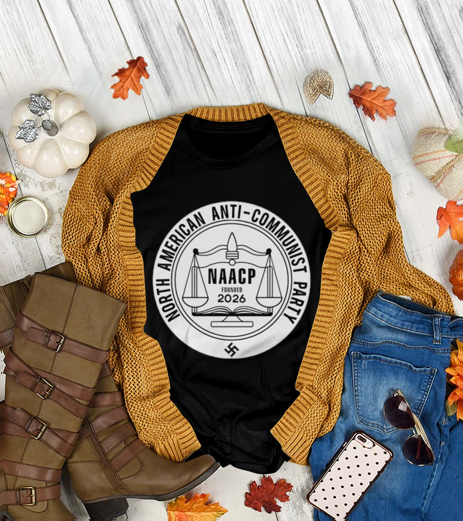 North American anti communist party NAACP founded 2026 T-Shirt