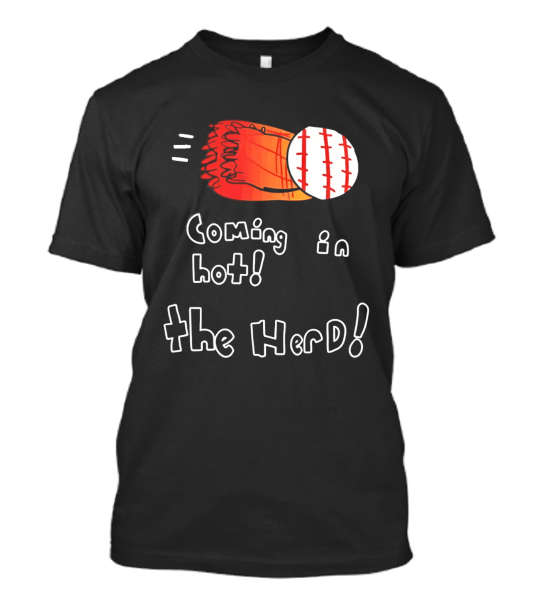 Coming In Hot The Herd Baseball Glove And Ball T-Shirt