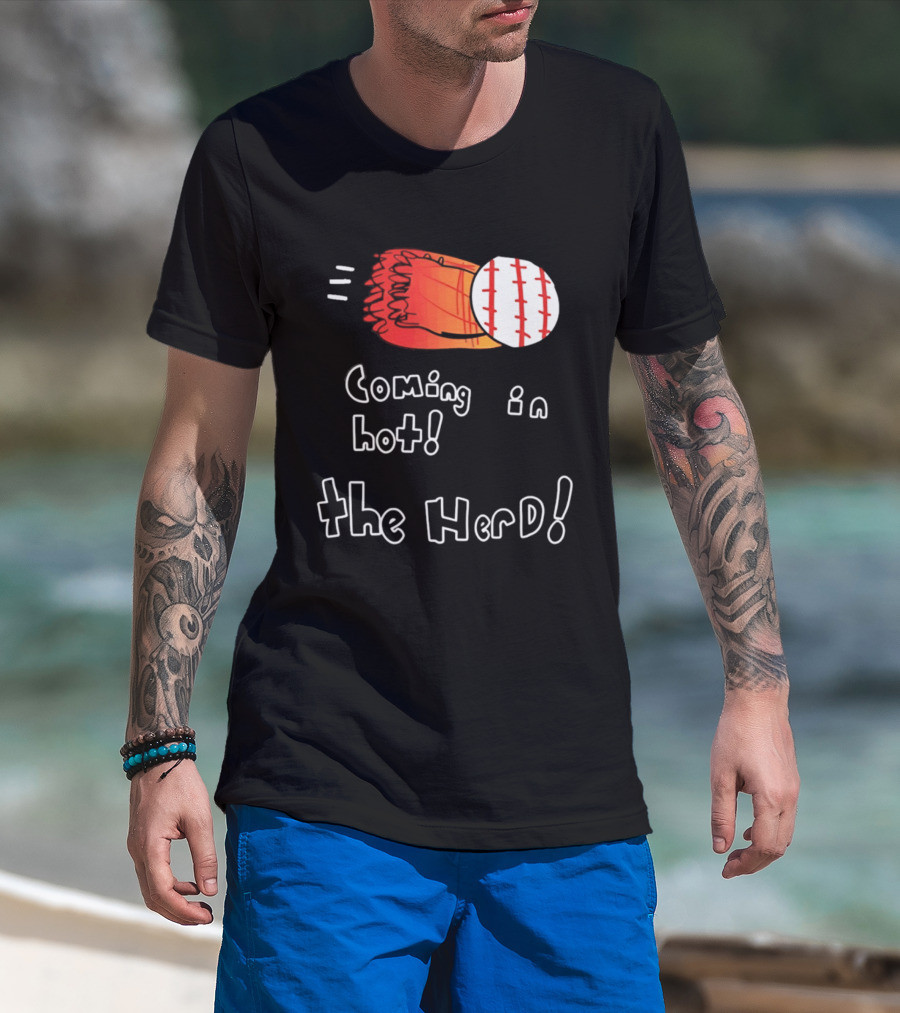 Coming In Hot The Herd Baseball Glove And Ball T-Shirt