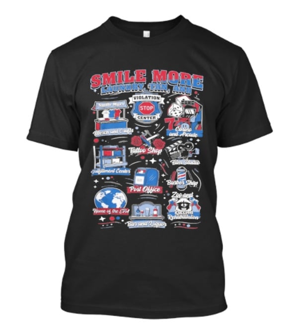 Smile More Laundry Tan And More Home Of The EPIC Custom Car Garage Post Office Barbecue Shop And Music Center T-Shirt