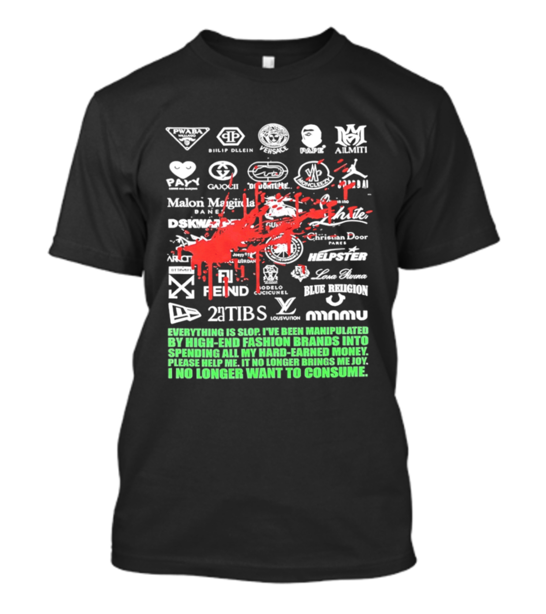 Everything Is Slop Manipulated By High End Fashion Brands Logos 2Tibs Fendi Please Help No Longer Want To Consume T-Shirt