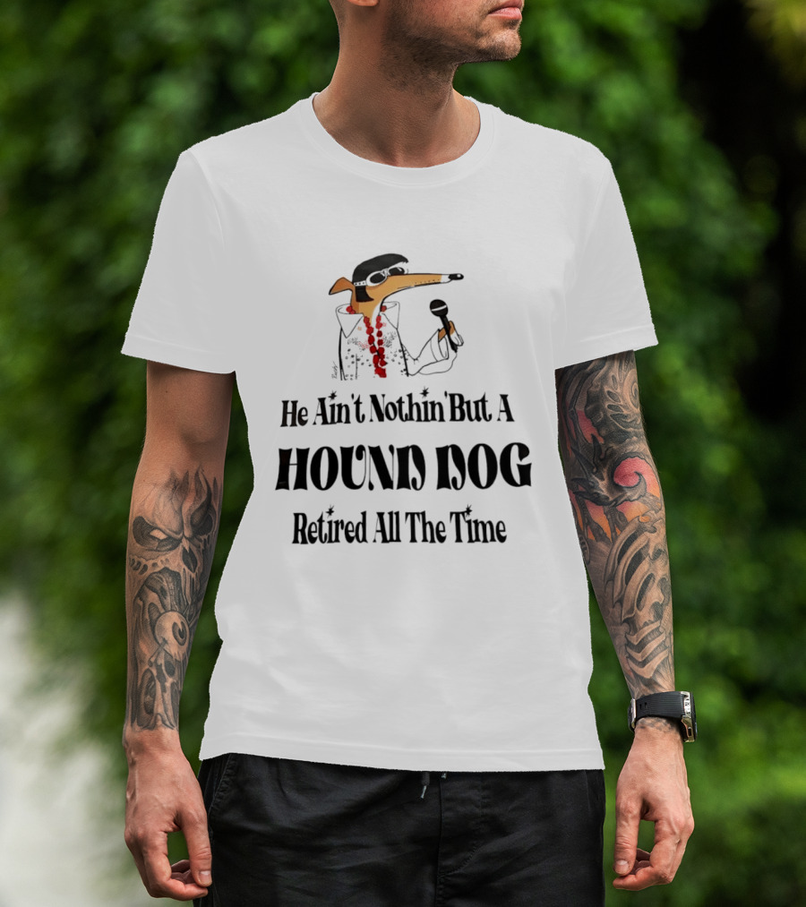 He Ain't Nothin' But A Hound Dog Retired All The Time Funny Dog In Sunglasses Holding Microphone T-Shirt