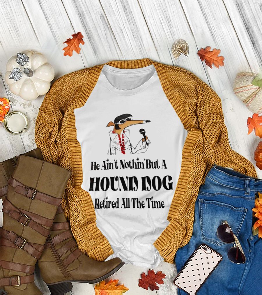 He Ain't Nothin' But a Hound Dog Retired All the Time Funny Dog in Sunglasses Holding Microphone T-Shirt