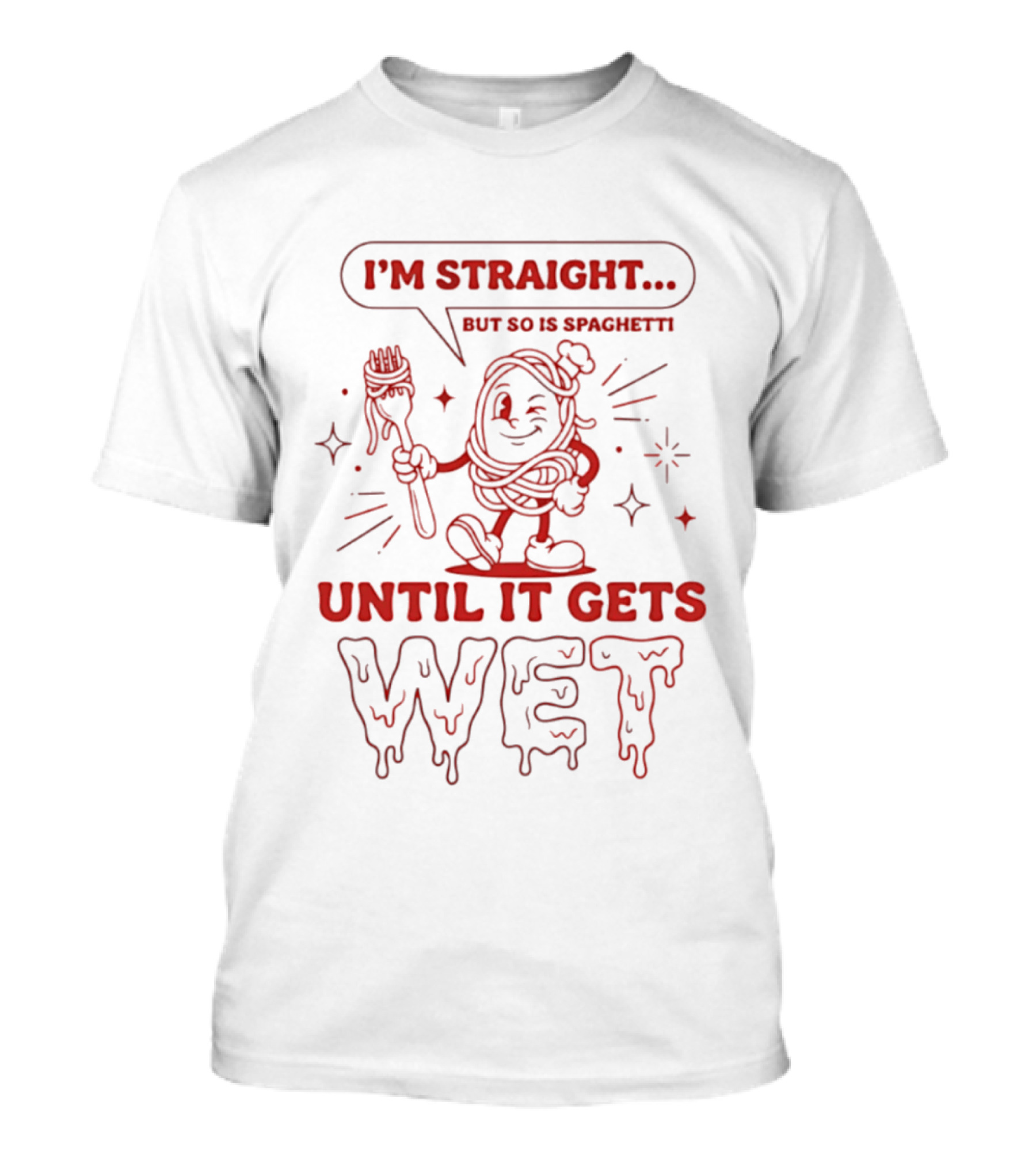 I'm Straight But So Is Spaghetti Until It Gets Wet Cartoon Noodles T-Shirt