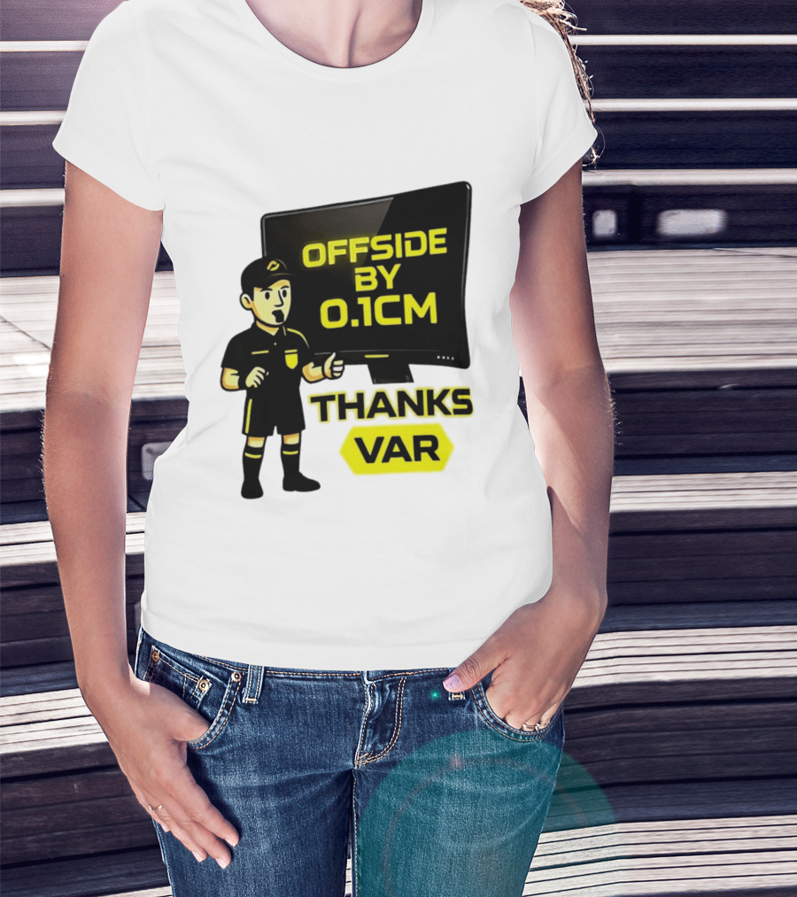 Offside By 0.1cm Thanks VAR T-Shirt