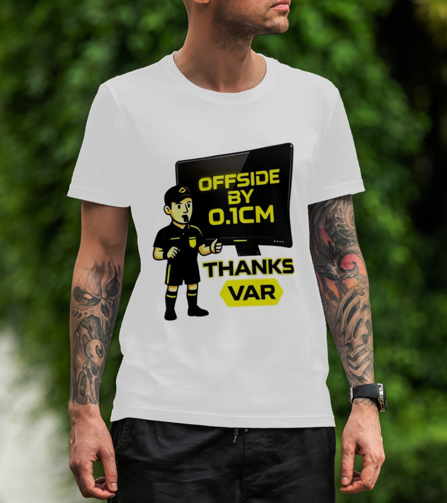 Offside By 0.1cm Thanks VAR T-Shirt