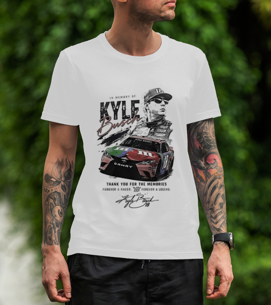 In Memory Kyle Busch Thank You For The Memories Forever In Our Hearts Racing Legend Final Season Tribute 18 Car T-Shirt