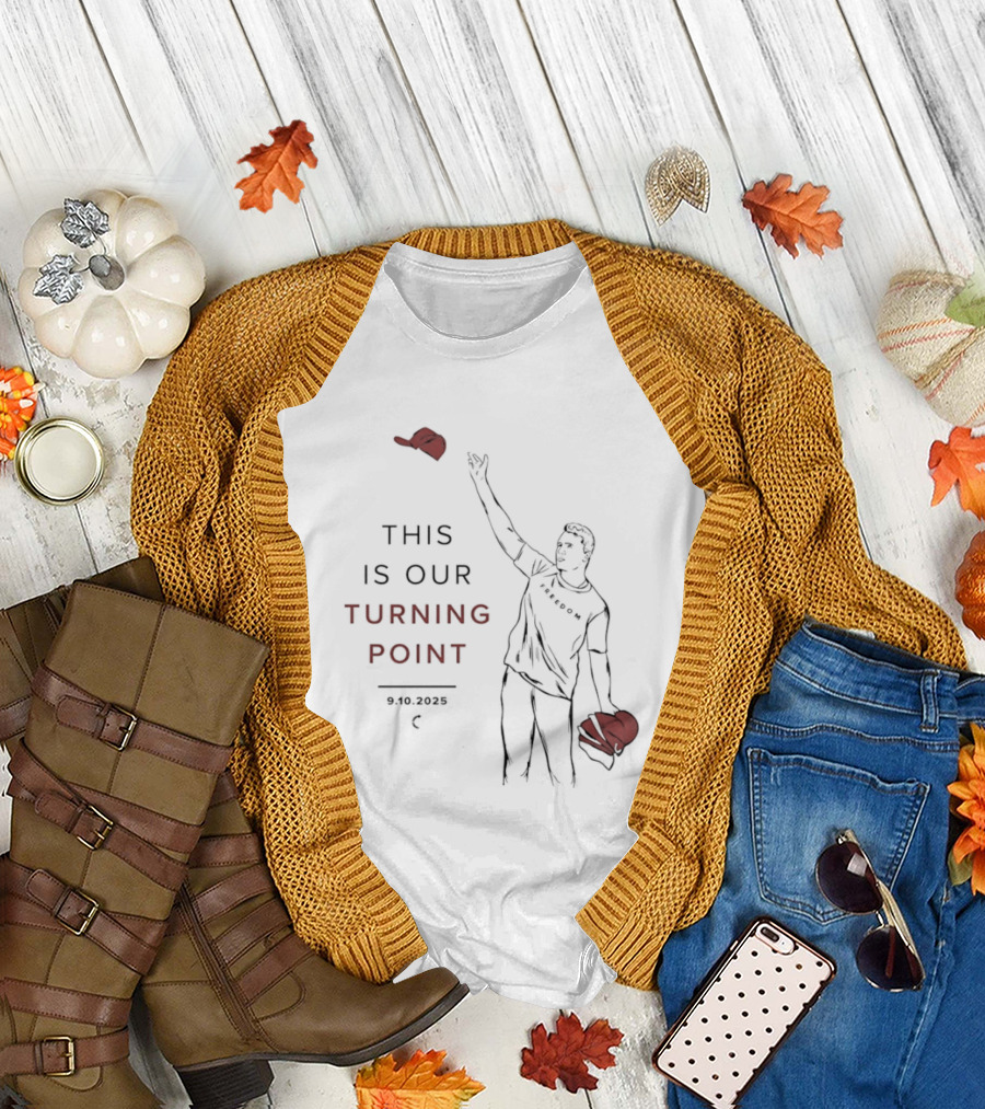 This Is Our Turning Point 2025 Charlie Kirk Freedom T-Shirt