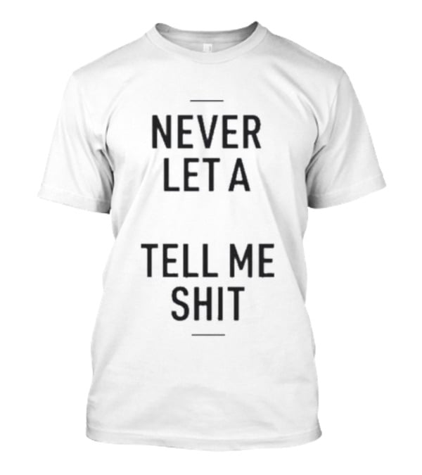 Never Let A Computer Tell Me Shit T-Shirt