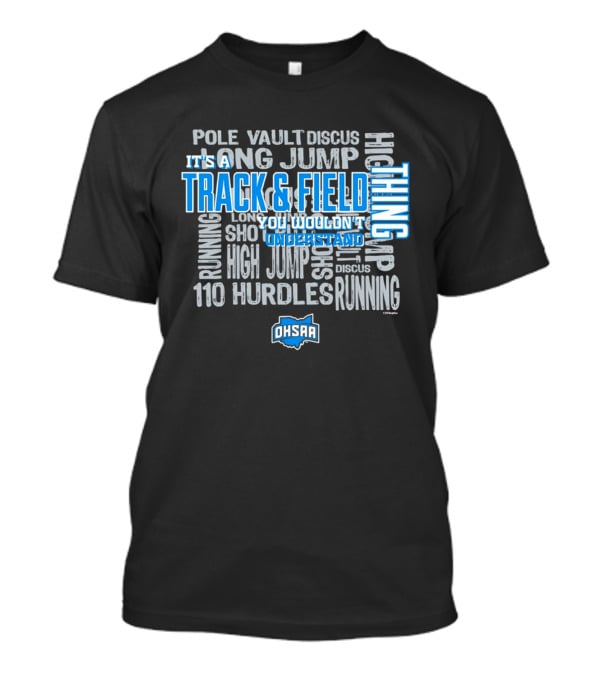 OHSAA Track & Field Thing You Wouldn't Understand Long Jump Pole Vault Discus High Jump Running 110 Hurdles T-Shirt