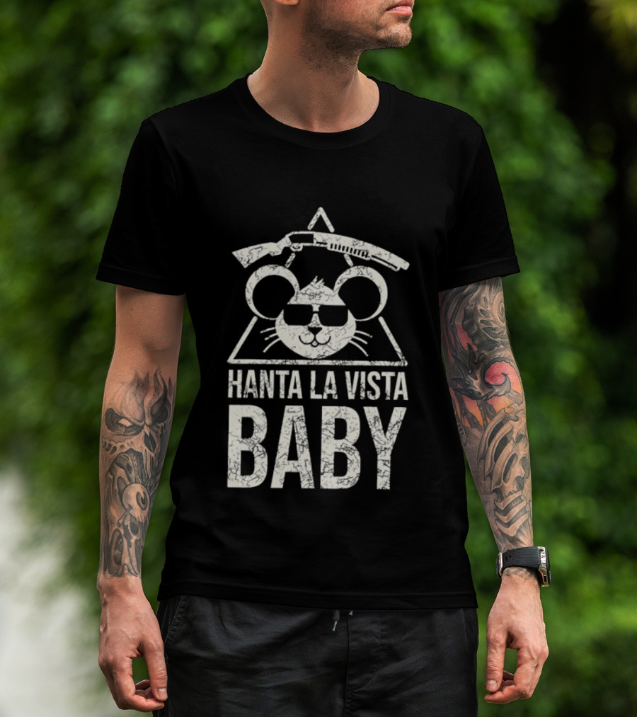 Hanta La Vista Baby Terminator Mouse Sunglasses Shotgun T-Shirt