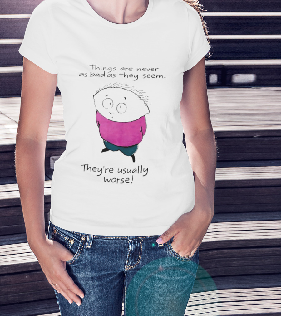 Things Are Never As Bad As They Seem They're Usually Worse Pink Sweater Cartoon T-Shirt
