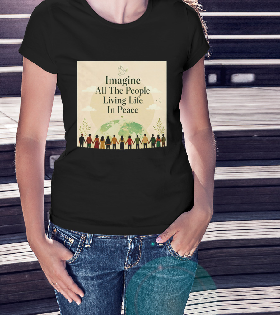 Imagine All The People Living Life In Peace Dove Earth Unity T-Shirt