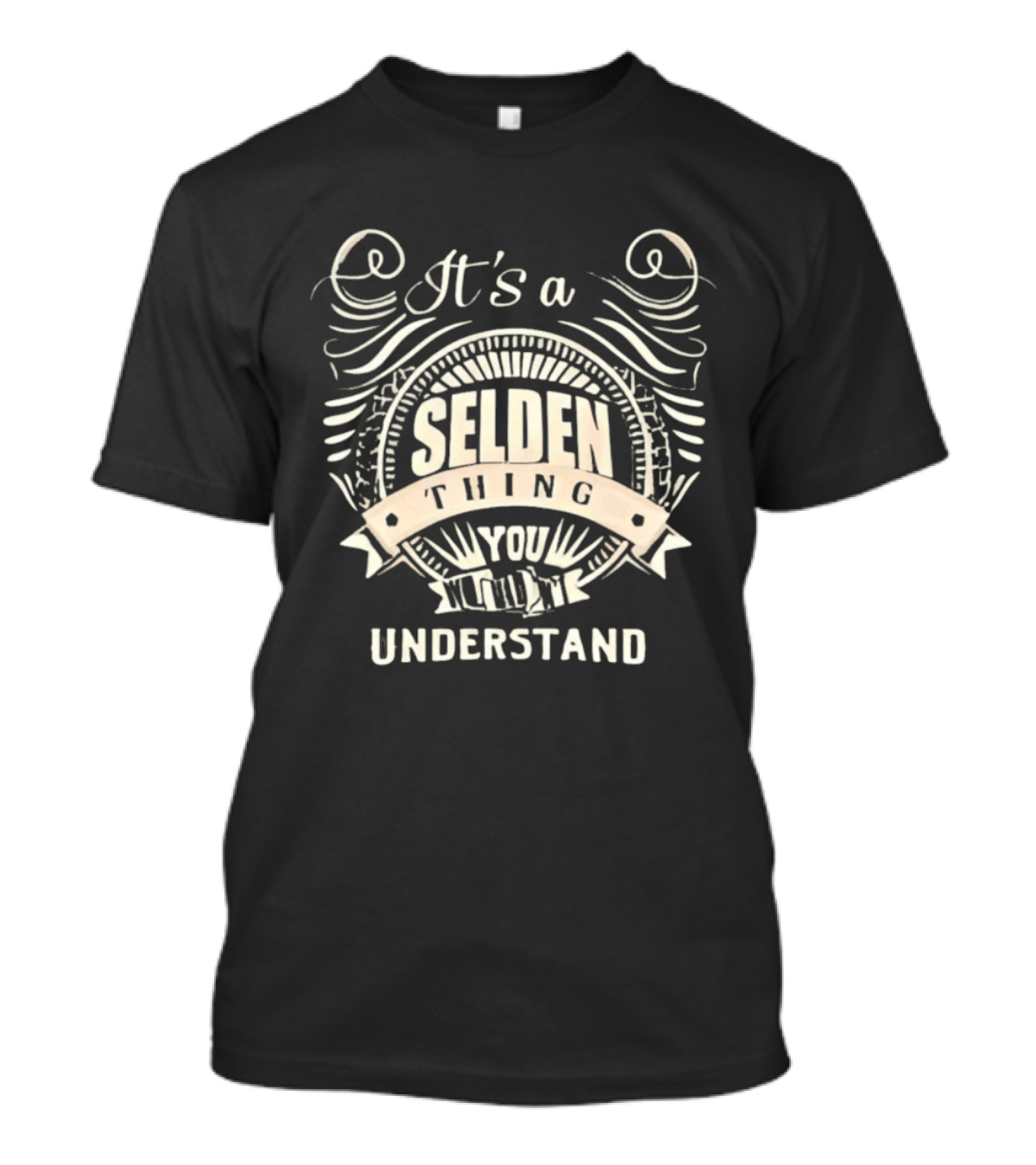 It's A Selden Thing You Wouldn't Understand T-Shirt