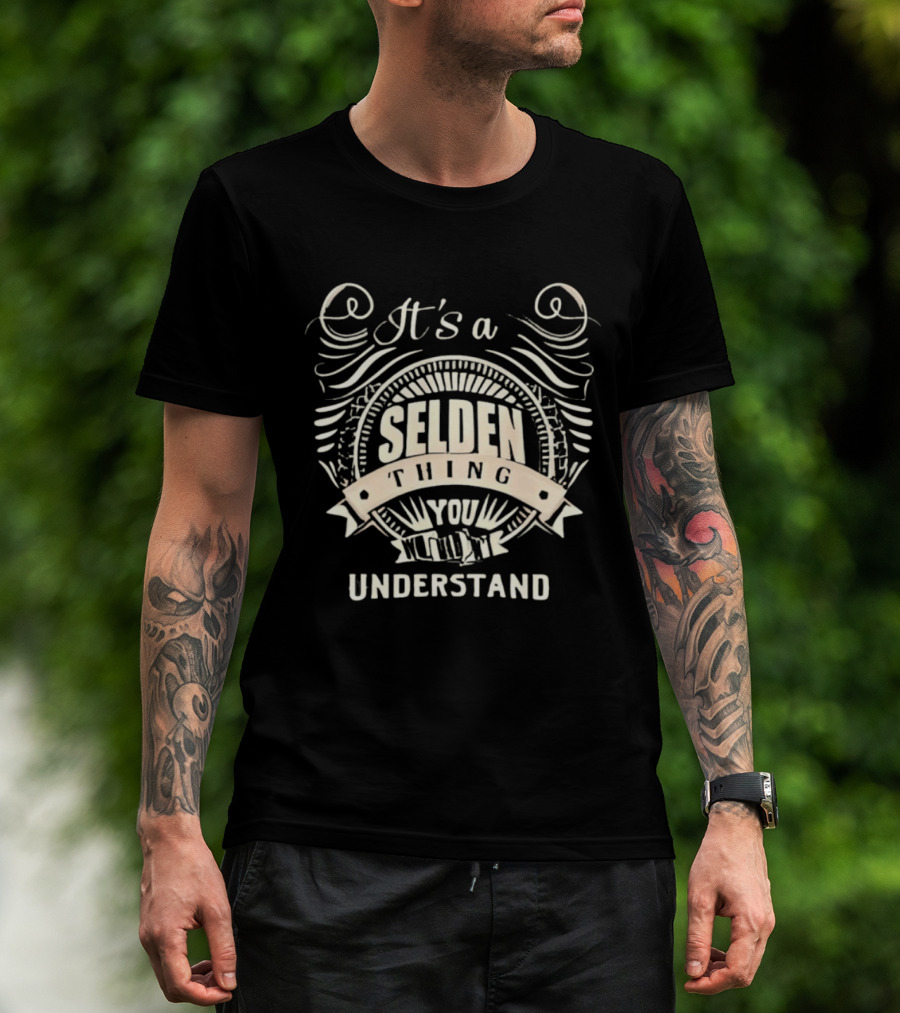 It's A Selden Thing You Wouldn't Understand T-Shirt