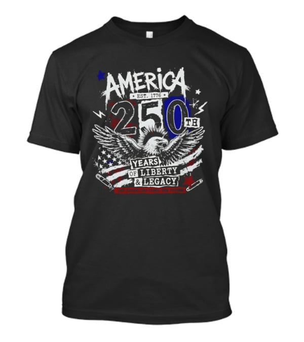 America 250th Anniversary Eagle Years Liberty Legacy T-Shirt