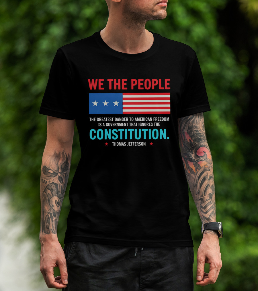 We The People Flag American Freedom Constitution Thomas Jefferson T-Shirt