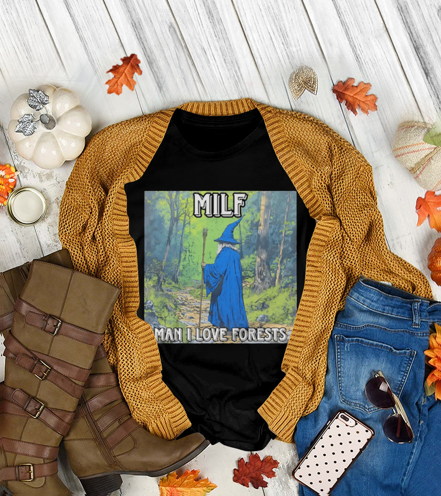MILF Wizard Man I Love Forests Enchanted Woodland Adventure T-Shirt