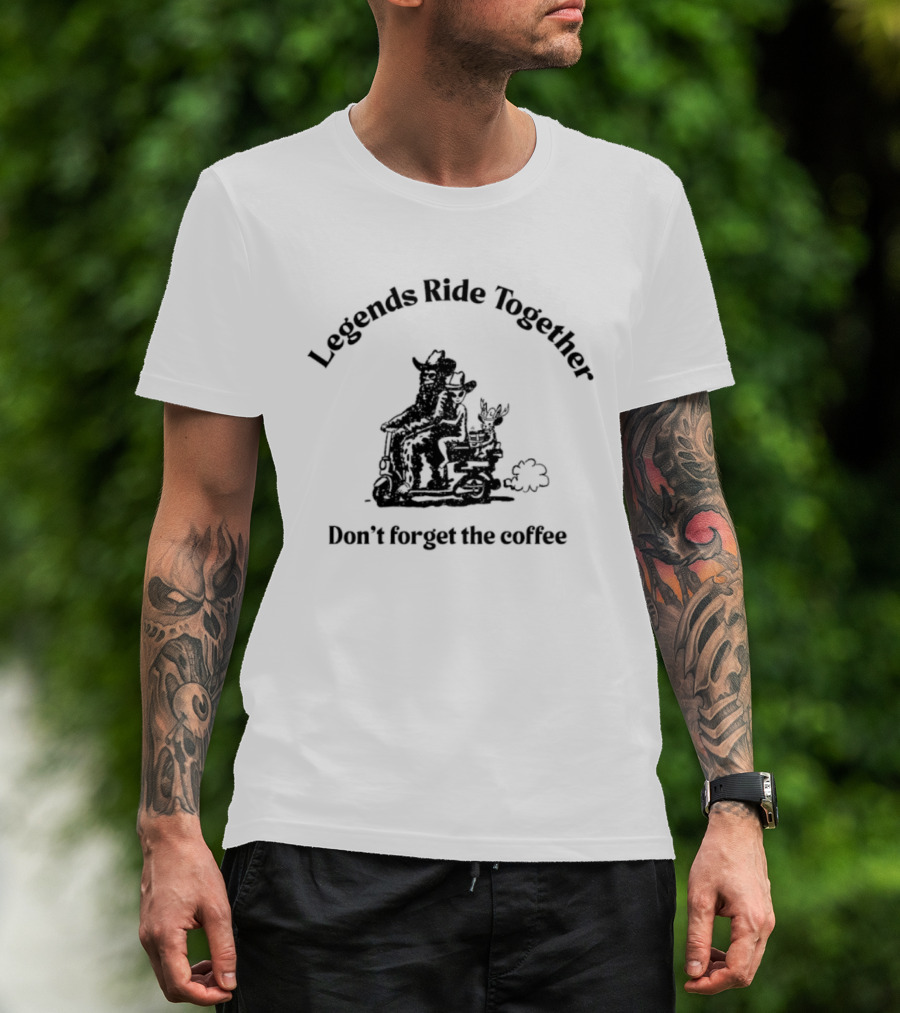 Legends Ride Together Funny Coffee Reminder T-Shirt