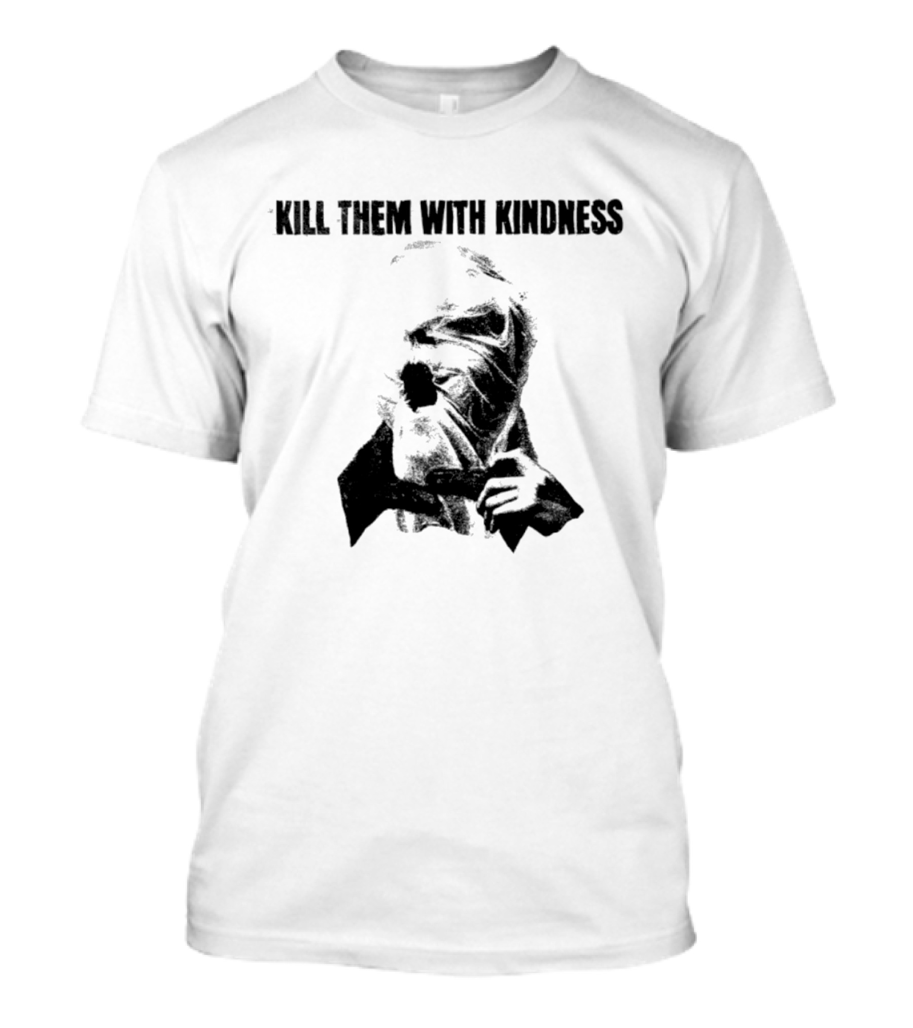 Kill Them With Kindness Text With Masked Figure T-Shirt