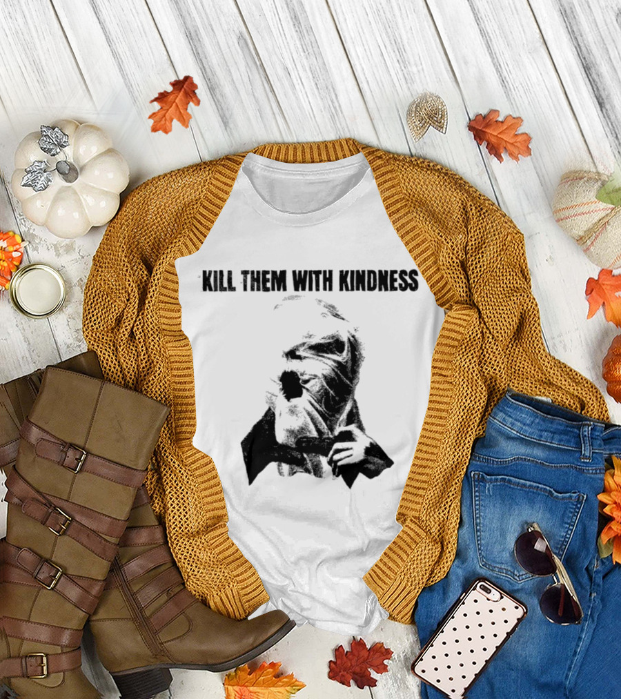 Kill Them with Kindness Text with Masked Figure T-Shirt