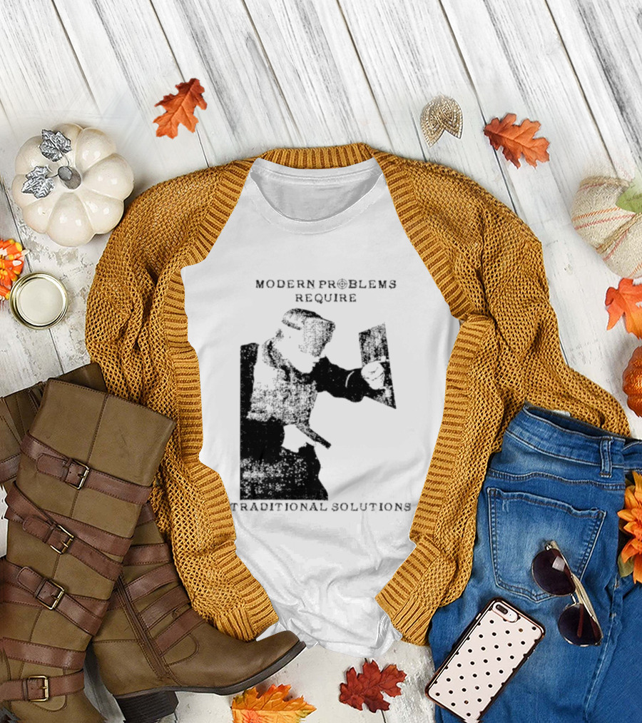 Modern Problems Require Traditional Solutions Nostalgic Warrior T-Shirt