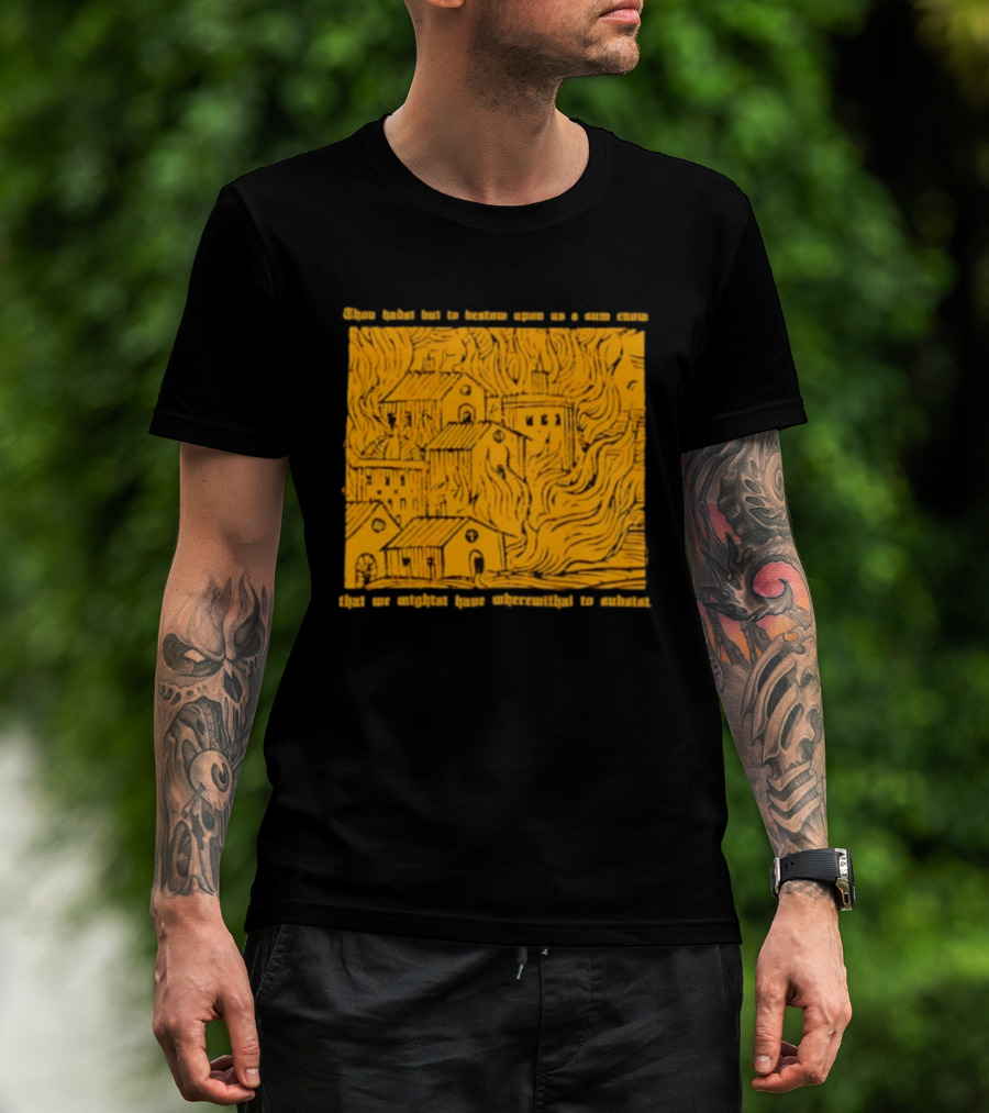 Blackbird Raum Thou Hast But To Bestow Upon Us A Sum Enom That We Might Have Wherewithal To Endure T-Shirt