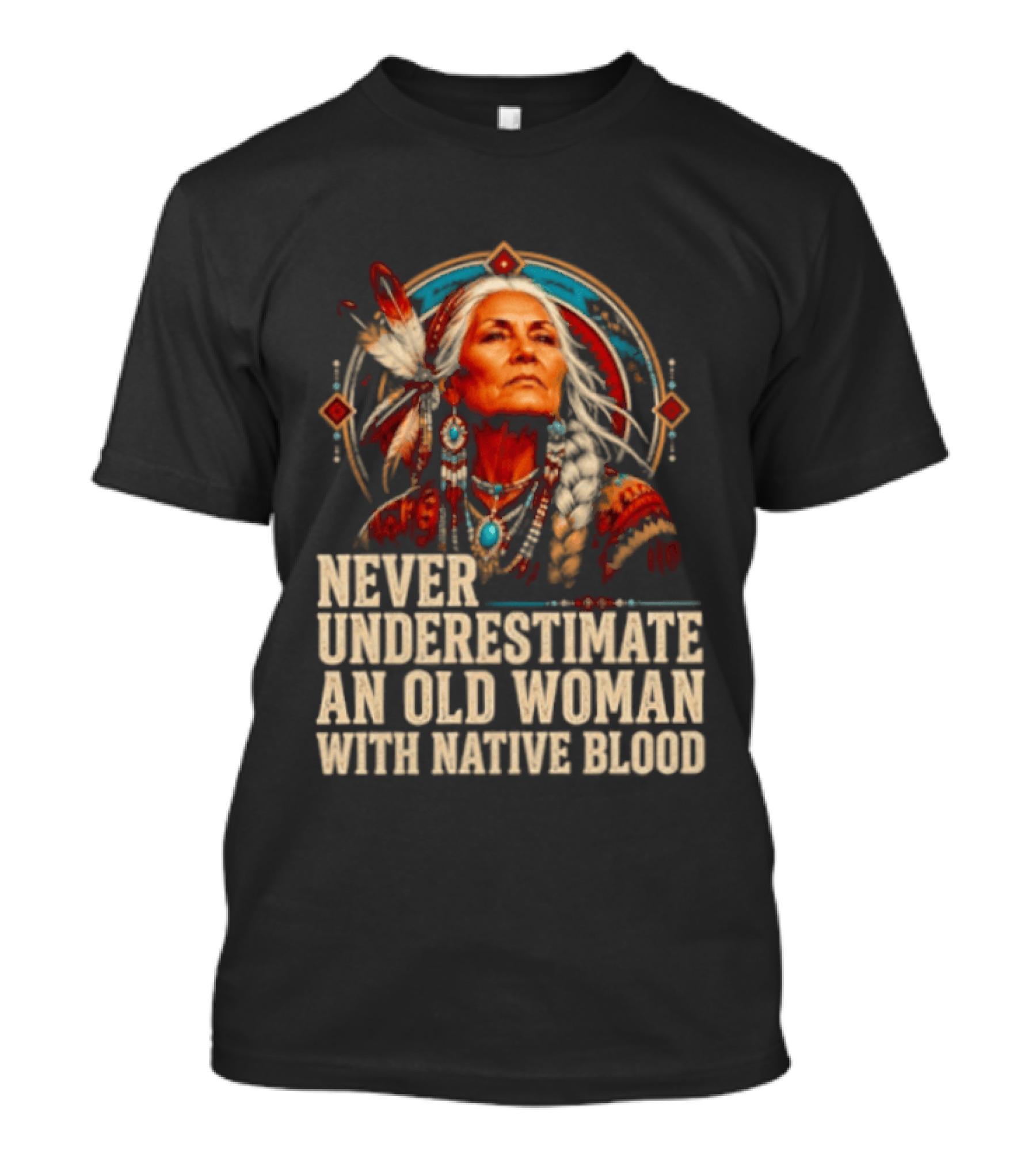 Never Underestimate An Old Woman With Native Blood T-Shirt