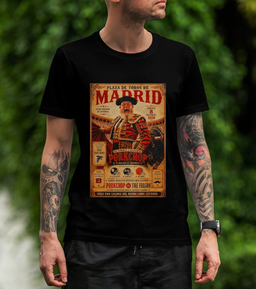 Plaza De Toros De Madrid Porkchop El Matador De Cincinnati Vs Falcons Browns Steelers Chiefs Legendary Battle T-Shirt