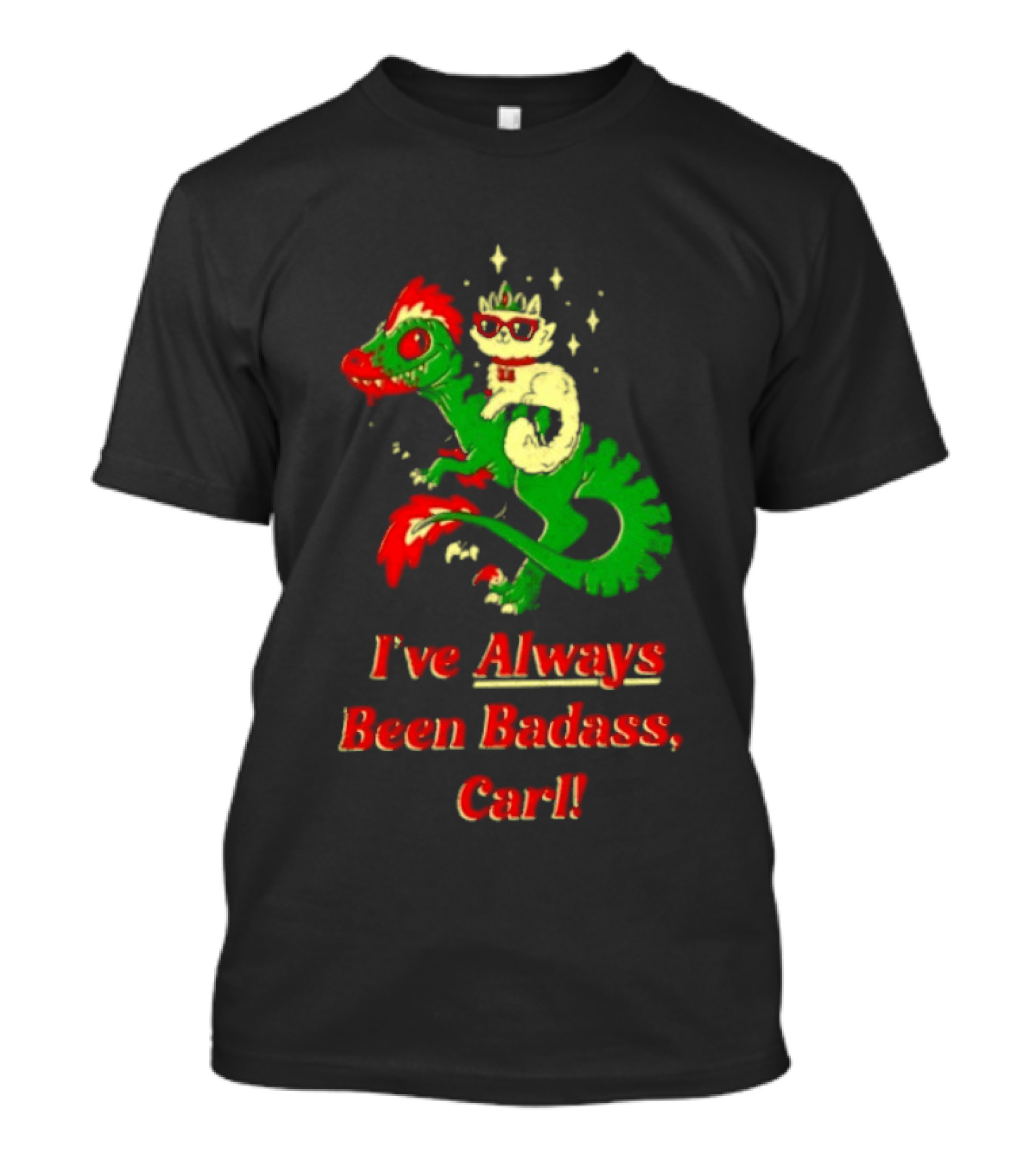 Princess Cat Riding Velociraptor Mongo I've Always Been Badass Carl T-Shirt