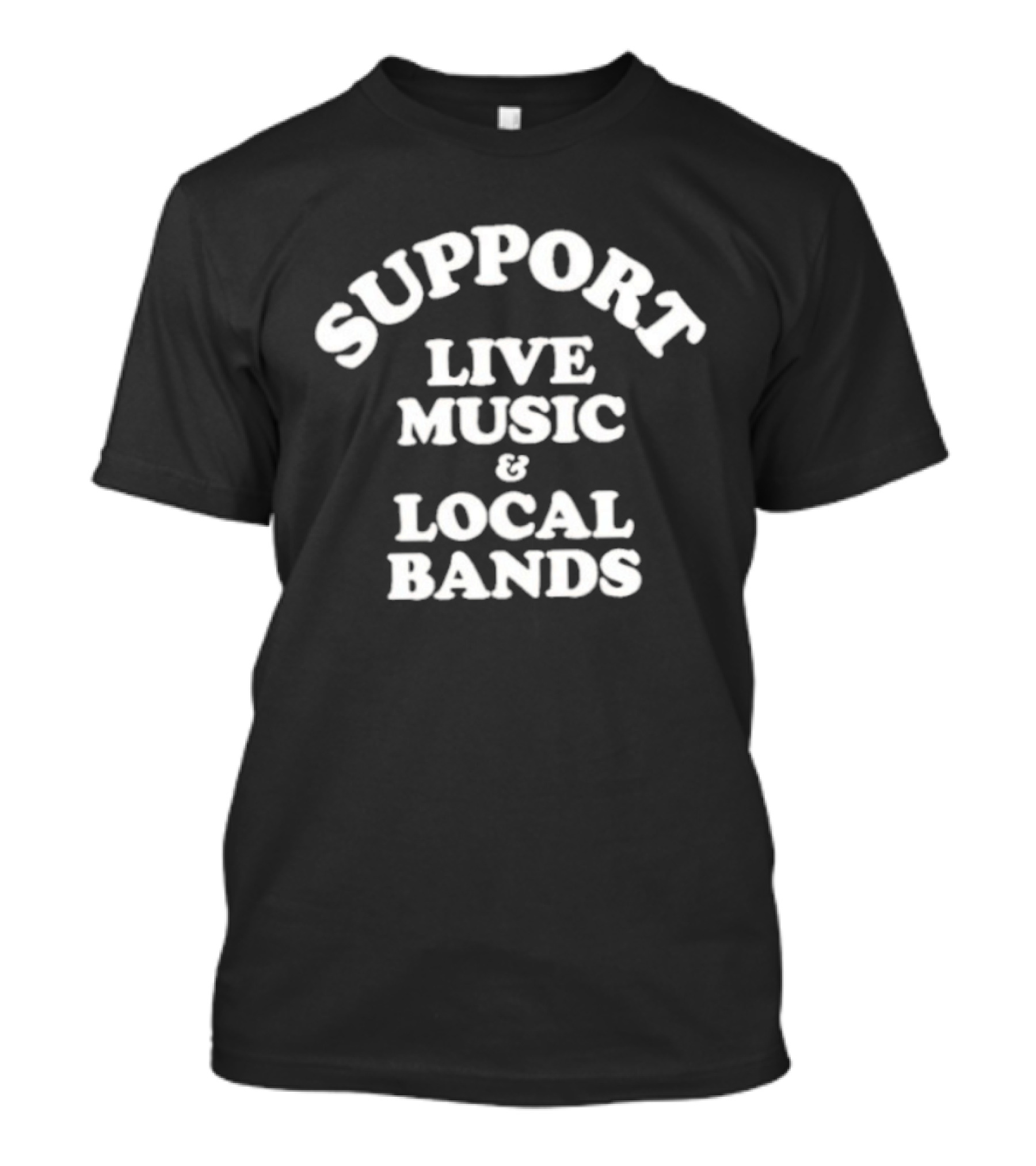 Support Live Music And Local Bands T-Shirt