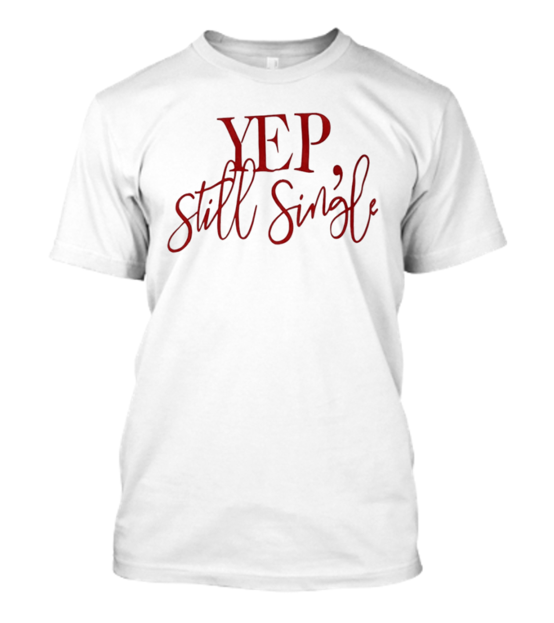 Yep Still Single Red T-Shirt