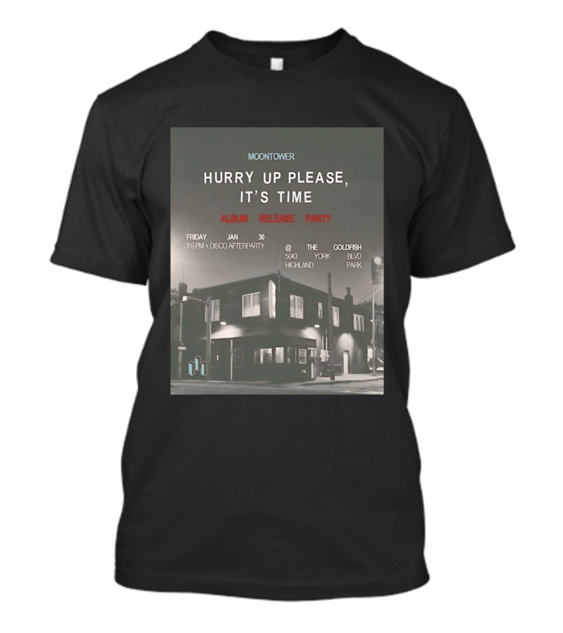 Moontower Hurry Up Please It's Time Album Release Party The Goldfish Highland Park January 30 2026 T-Shirt