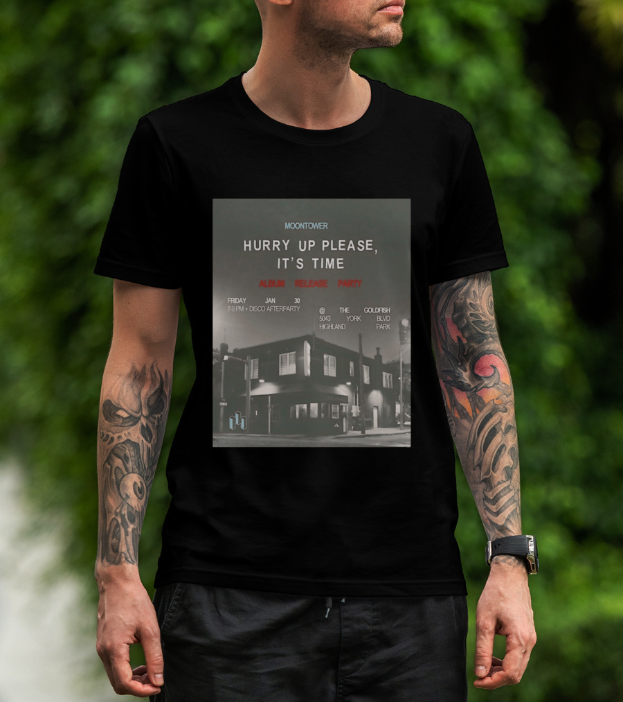 Moontower Hurry Up Please It's Time Album Release Party The Goldfish Highland Park January 30 2026 T-Shirt