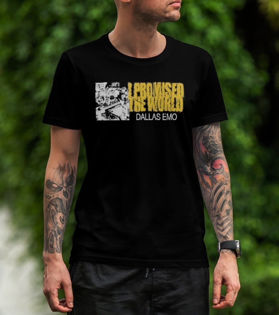 I Promised The World Dallas Emo Music T-Shirt