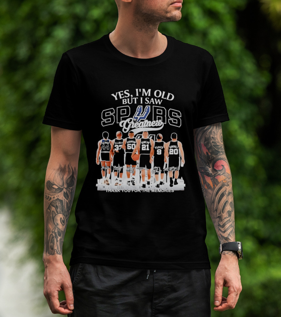 Yes I'm Old But I Saw Spurs Greatness Thank You For The Memories T-Shirt