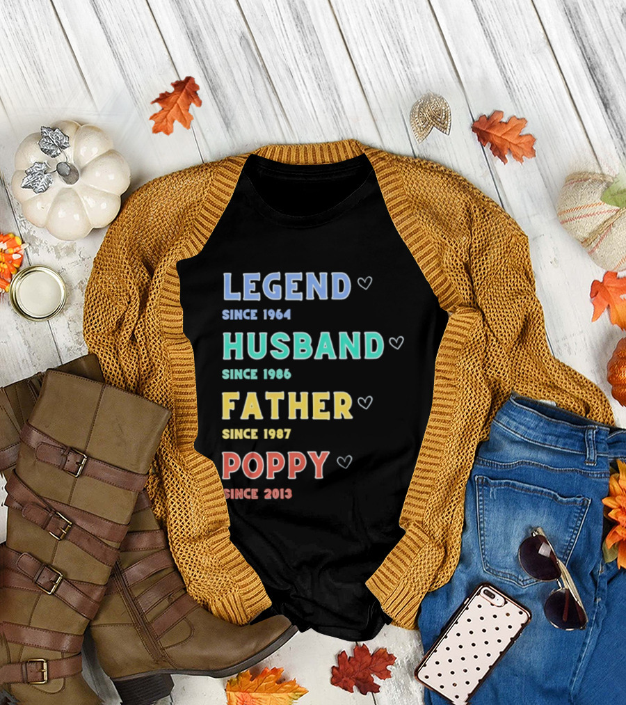 Legend Since 1964 Husband Since 1990 Father Since 1997 Poppy Since 2013 T-Shirt