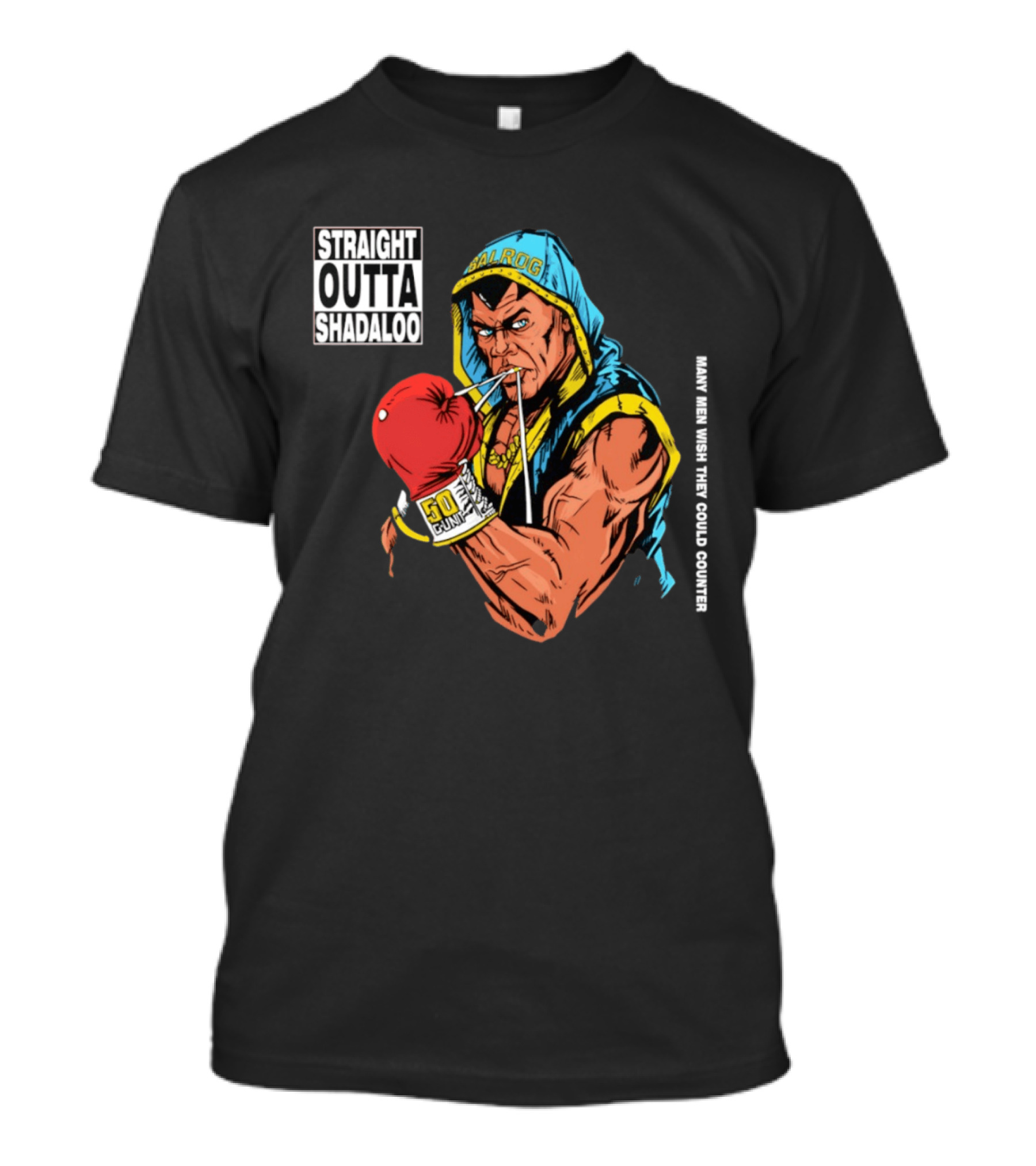 Straight Outta Shadaloo Balrog Boxer Many Men Wish They Could Counter 50 GUNZ T-Shirt